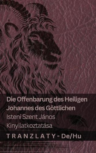 Die Offenbarung des Heiligen Johannes des Göttlichen / Isteni Szent János kinyilatkoztatása: Tranzlaty Deutsch Magyar