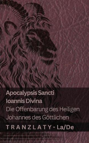 Apocalypsis Sancti Ioannis Divina / Die Offenbarung des Heiligen Johannes des Göttlichen: Tranzlaty Latin Deutsch