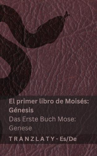 La Biblia / Die Bibel - El primer libro de Moisés (Génesis) / Das Erste Buch Mose (Genese): Tranzlaty Español Deutsch