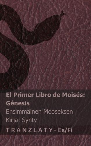 La Biblia / Raamattu - El primer libro de Moisés (Génesis) / Ensimmäinen Mooseksen kirja (Synty): Tranzlaty Español Suomi