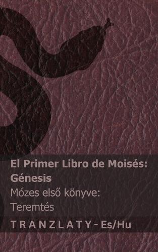 La Biblia / A Biblia - El primer libro de Moisés (Génesis) / Mózes első könyve (Teremtés): Tranzlaty Español Magyar