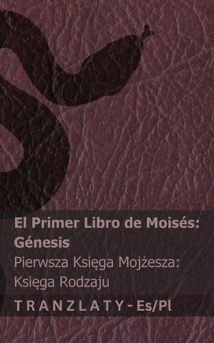 La Biblia / Biblia - El primer libro de Moisés (Génesis) / Pierwsza Księga Mojżesza (Księga Rodzaju): Tranzlaty Español Polsku