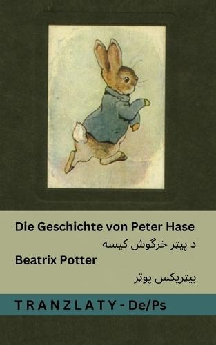 Die Geschichte von Peter Hase / &#1583; &#1662;&#1740;&#1660;&#1585; &#1582;&#1585;&#1711;&#1608;&#1588; &#1705;&#1740;&#1587;&#1607;: Tranzlaty Deutsch &#1662;&#1690;&#1578;&#1608;