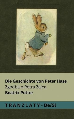 Die Geschichte von Peter Hase / Zgodba o Petra Zajca: Tranzlaty Deutsch Slovens&#269;ina