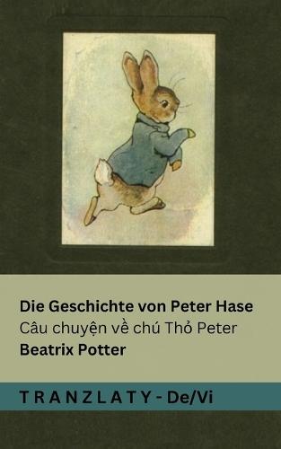 Die Geschichte von Peter Hase / Câu chuy&#7879;n v&#7873; chú Th&#7887; Peter: Tranzlaty Deutsch Ti&#7871;ng Vi&#7879;t