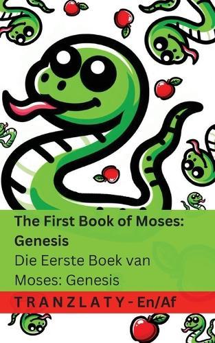 The Bible / Die Bybel - The First Book of Moses; Genesis / Die Eerste Boek van Moses; Genesis: Tranzlaty English Afrikaans