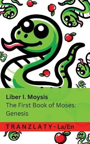 Biblia Sacra / The Bible - Liber I. Moysis / The First Book of Moses; Genesis: Genesis: Tranzlaty Latin English