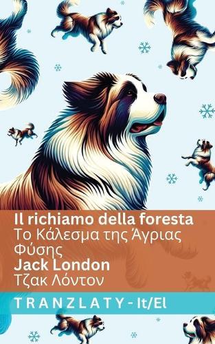Il richiamo della foresta / &#932;&#959; &#922;&#940;&#955;&#949;&#963;&#956;&#945; &#964;&#951;&#962; &#902;&#947;&#961;&#953;&#945;&#962; &#934;&#973;&#963;&#951;&#962;: Tranzlaty Italiano &#949;&#955;&#955;&#951;&#957;&#953;&#954;&#940;