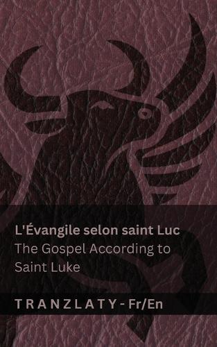 L'Évangile selon saint Luc / The Gospel According to Saint Luke (La Bible / The Bible): Tranzlaty Français English