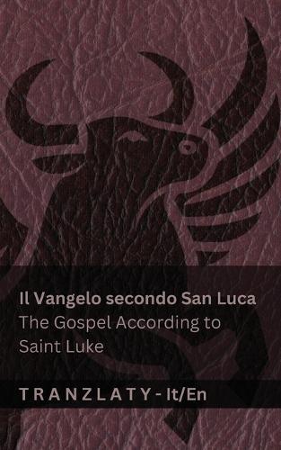 Il Vangelo secondo San Luca / The Gospel According to Saint Luke (La Biblia / The Bible): Tranzlaty Italiano English
