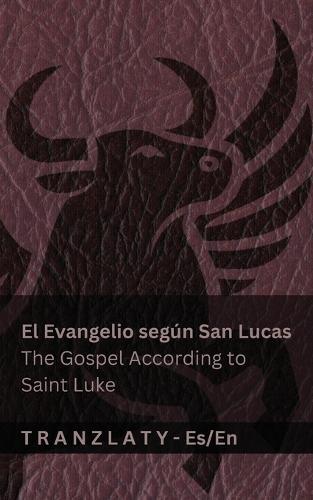 El Evangelio según San Lucas / The Gospel According to Saint Luke (La Biblia / The Bible): Tranzlaty Español English