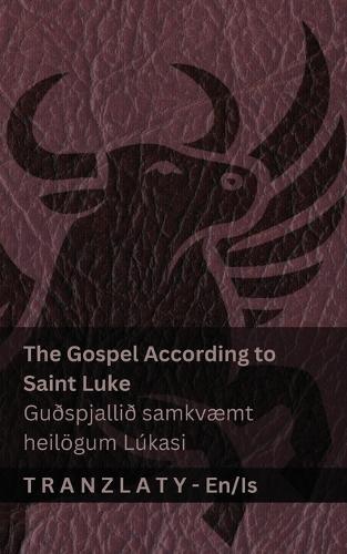 The Gospel According to Saint Luke / Guðspjallið samkvæmt heilögum Lúkasi (The Bible / Biblían): Tranzlaty English Íslenska