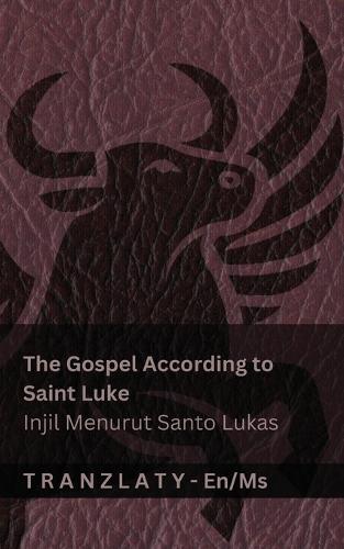 The Gospel According to Saint Luke / Injil Menurut Santo Lukas (The Bible / Alkitab): Tranzlaty English Bahasa Melayu