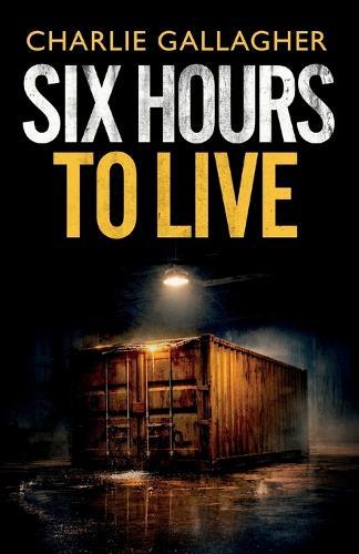 Six Hours to Live: an addictive British crime thriller full of twists