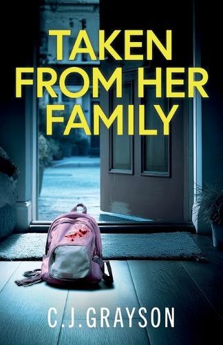 Taken from Her Family: a gripping crime thriller with a shocking twist
