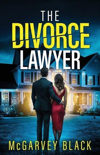 The Divorce Lawyer: An absolutely addictive psychological thriller with a shocking final twist