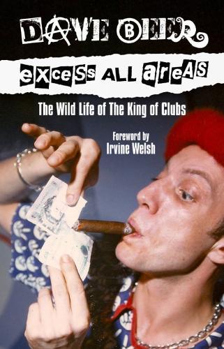 Excess All Areas: The Wild Life of the King of Clubs