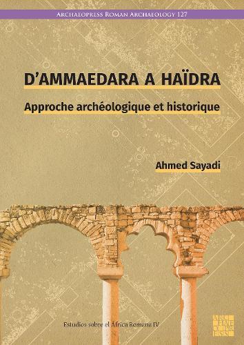 D’Ammaedara à Haïdra: Approche archéologique et historique