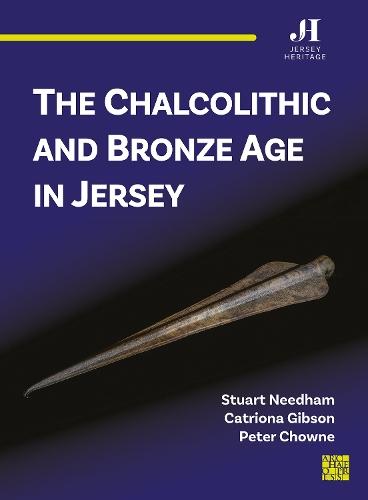 The Chalcolithic and Bronze Age in Jersey