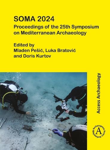 SOMA 2024: Proceedings of the 25th Symposium on Mediterranean Archaeology: Mediterranean – History as it once has been Zadar, 25-27 April 2024