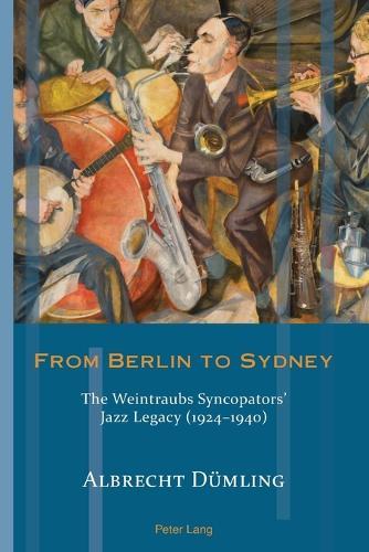 From Berlin to Sydney: The Weintraubs Syncopators’ Jazz Legacy (1924–1940)