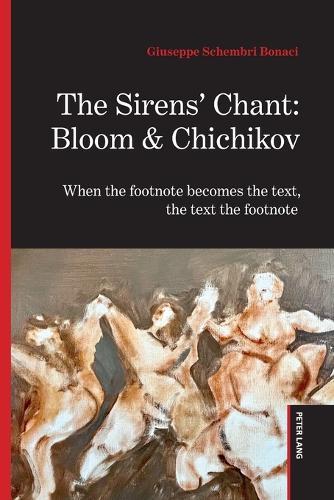 The Sirens’ Chant: Bloom & Chichikov: When the footnote becomes the text, the text the footnote
