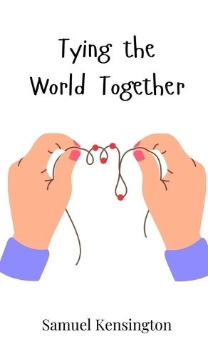 Tying the World Together