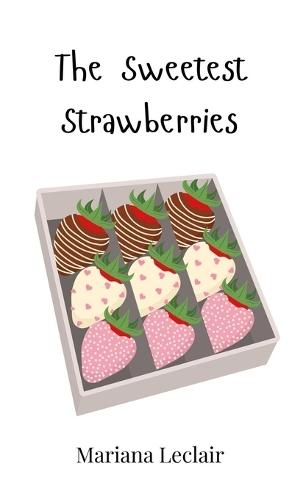 The Sweetest Strawberries