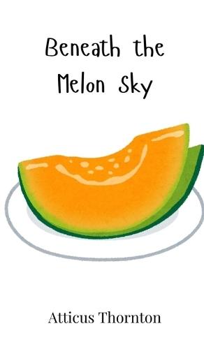 Beneath the Melon Sky