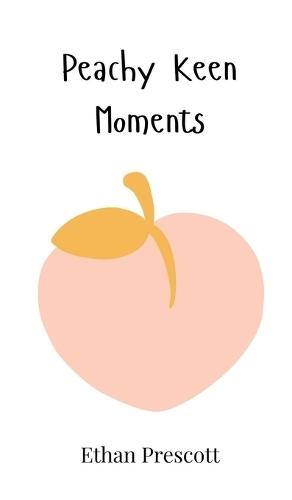 Peachy Keen Moments