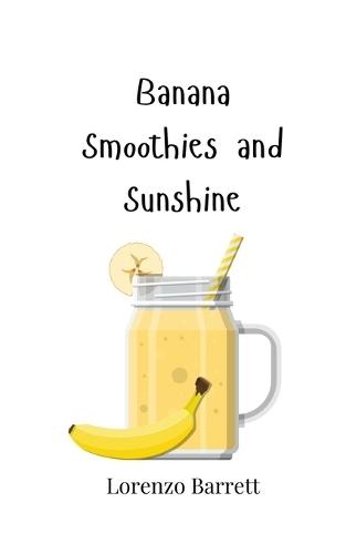 Banana Smoothies and Sunshine