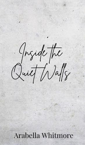 Inside the Quiet Walls