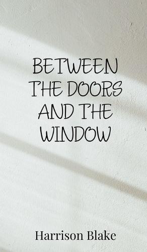 Between the Doors and the Window
