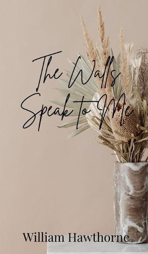 The Walls Speak to Me