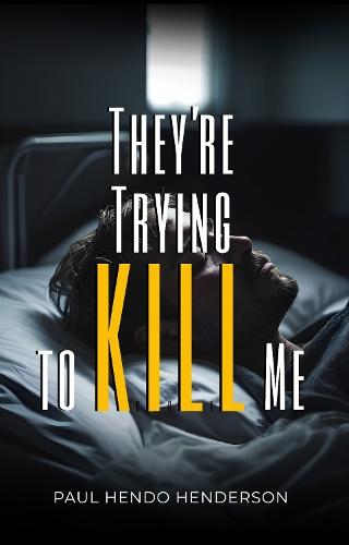 They’re Trying to Kill Me