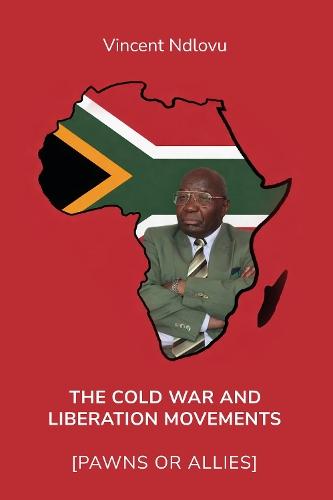 The Cold War and Liberation Movements [Pawns or Allies]