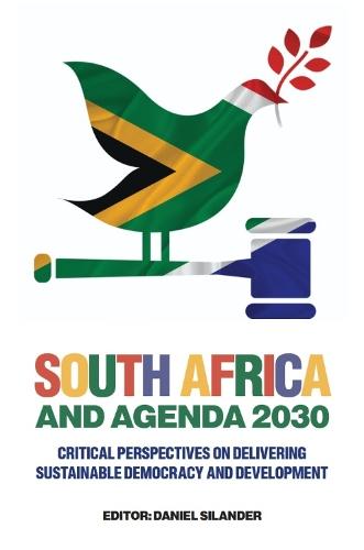 South Africa and Agenda 2030: Critical Perspectives on Delivering Sustainable Democracy and Development