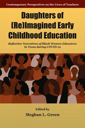 Daughters of (Re)Imagined Early Childhood Education: Reflective Narratives of Black Women Educators in Texas during Covid-19