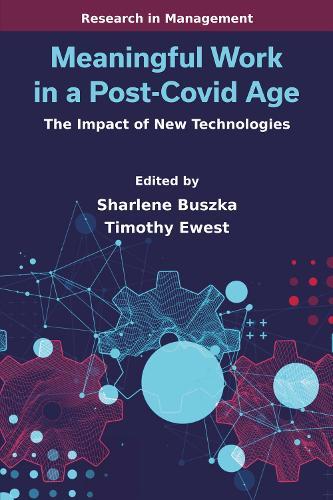 Meaningful Work in a Post-Covid Age: The Impact of New Technologies