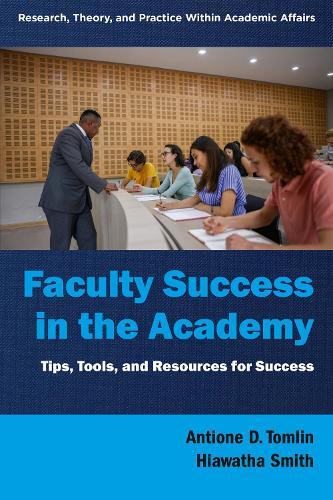 Faculty Success in the Academy: Tips, Tools, and Resources for Success