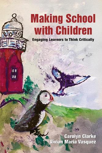 Making School with Children: Engaging Learners to Think Critically