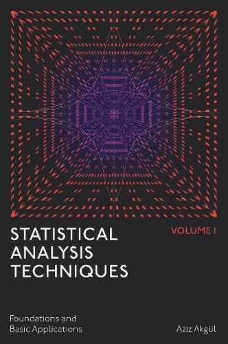 Statistical Analysis Techniques, Volume 1: Foundations and Basic Applications