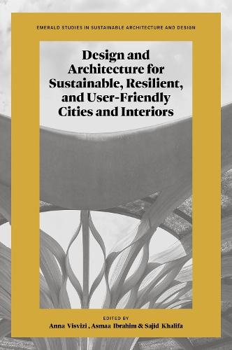 Design and Architecture for Sustainable, Resilient, and User-Friendly Cities and Interiors