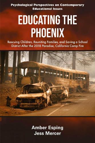 Educating the Phoenix: Rescuing Children, Reuniting Families, and Saving a School District After the 2018 Paradise, California Camp Fire