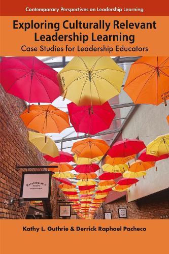 Exploring Culturally Relevant Leadership Learning: Case Studies for Leadership Educators