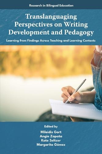 Translanguaging Perspectives on Writing Development and Pedagogy: Learning from Findings Across Teaching and Learning Contexts