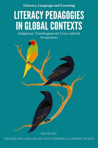 Literacy Pedagogies in Global Contexts: Indigenous, Translingual and Cross-cultural Perspectives