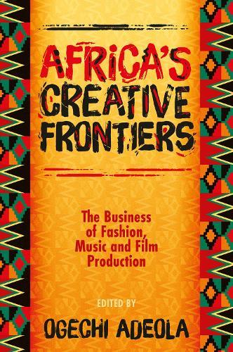 Africa's Creative Frontiers: The Business of Fashion, Music and Film Production