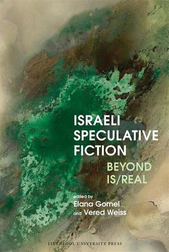 Israeli Speculative Fiction: Beyond Is/real
