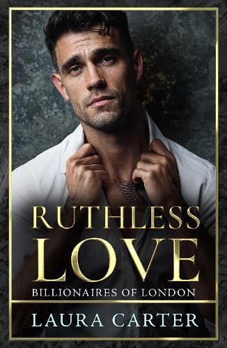 Ruthless Love: A wickedly tempting dark billionaire romance, perfect for fans of Sadie Kincaid and Sylvia Day